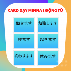 CARD DẠY MINNA NO NIHONGO SƠ CẤP 1 ĐỘNG TỪ (GV12)