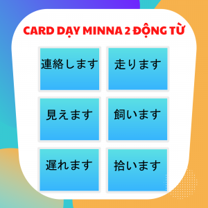 CARD DẠY MINNA NO NIHONGO SƠ CẤP 2 ĐỘNG TỪ (GV14)