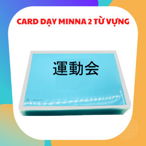 CARD DẠY MINNA NO NIHONGO SƠ CẤP 2 TỪ VỰNG (GV13)