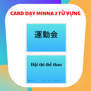 CARD DẠY MINNA NO NIHONGO SƠ CẤP 2 TỪ VỰNG (GV13)