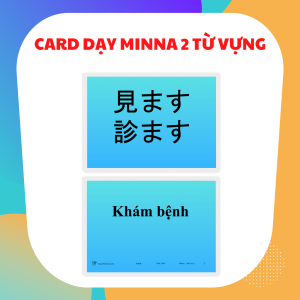 CARD DẠY MINNA NO NIHONGO SƠ CẤP 2 TỪ VỰNG (GV13)