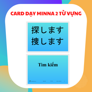 CARD DẠY MINNA NO NIHONGO SƠ CẤP 2 TỪ VỰNG (GV13)